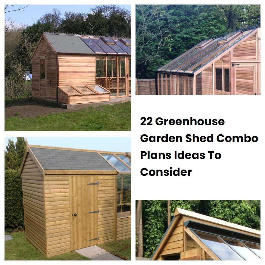 22 Greenhouse Garden Shed Combo Plans Ideas To Consider SharonSable