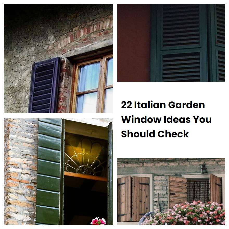 22 Italian Garden Window Ideas You Should Check SharonSable