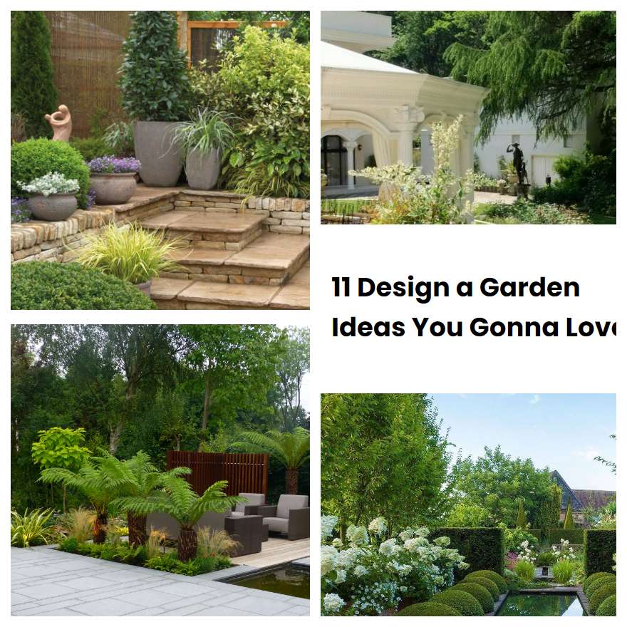 11 Design a Garden Ideas You Gonna Love