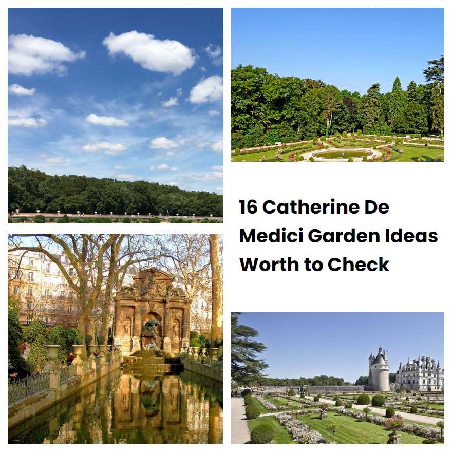 16 Catherine De Medici Garden Ideas Worth to Check