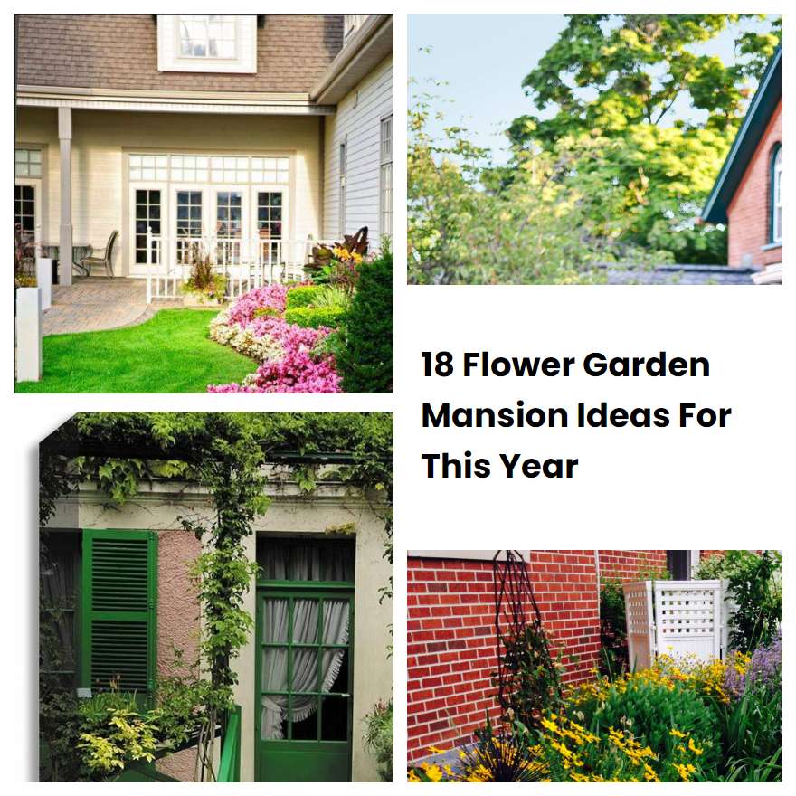 18 Flower Garden Mansion Ideas For This Year