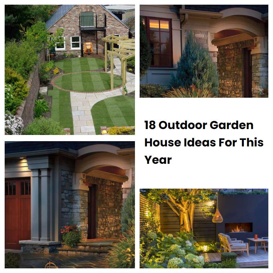 18 Outdoor Garden House Ideas For This Year | SharonSable