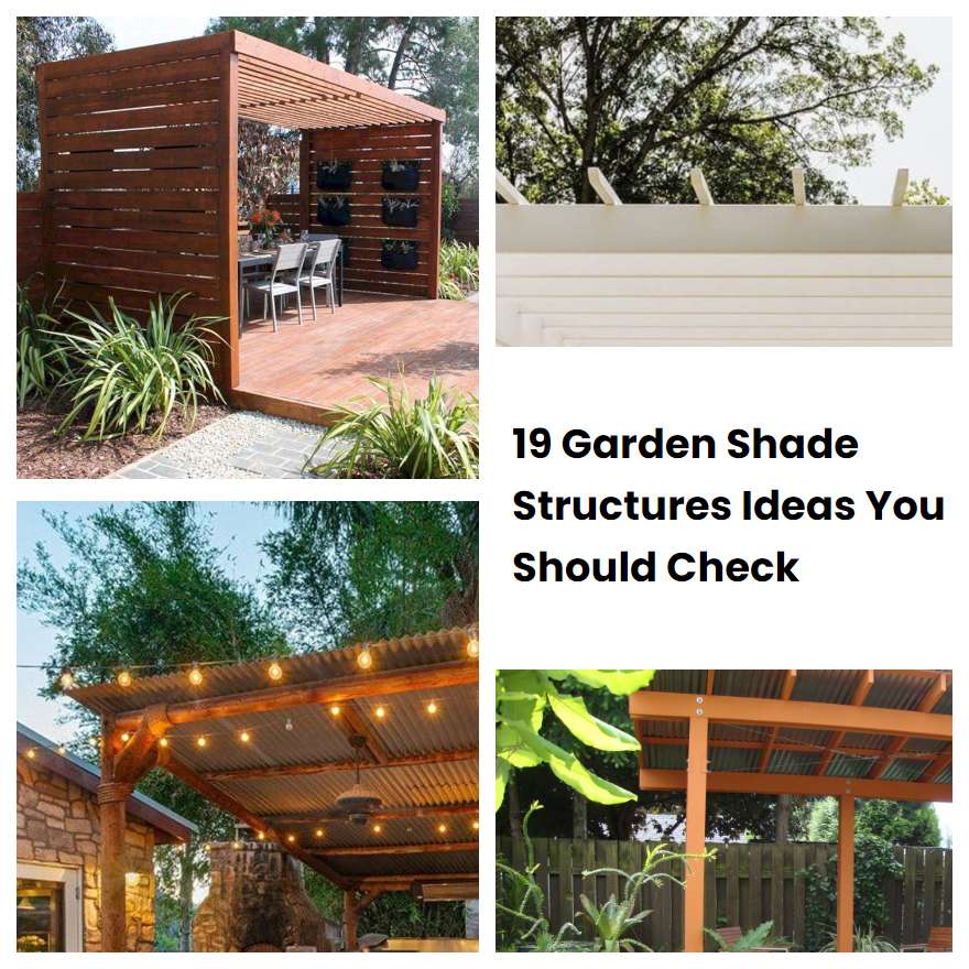 19 Garden Shade Structures Ideas You Should Check