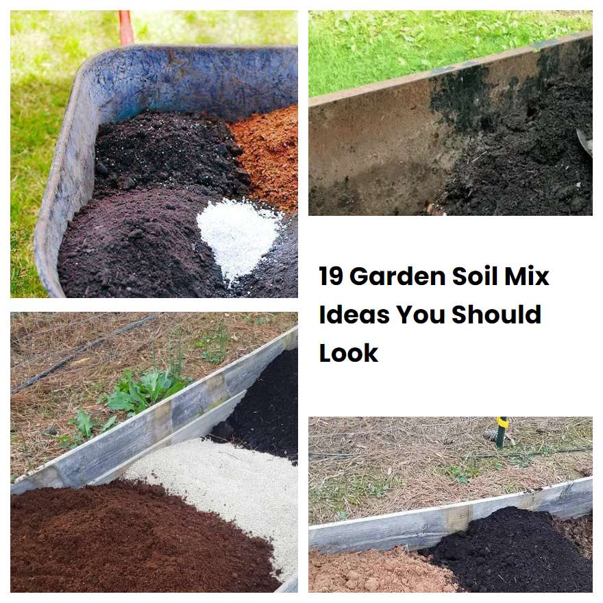 19 Garden Soil Mix Ideas You Should Look SharonSable