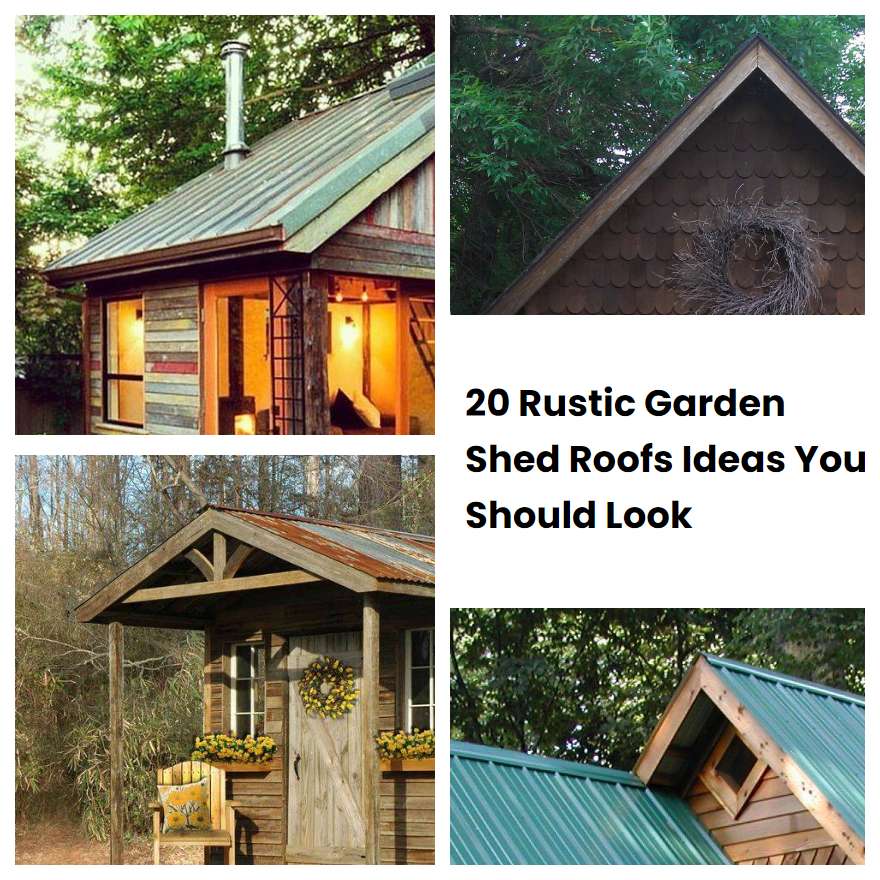 20 Rustic Garden Shed Roofs Ideas You Should Look SharonSable