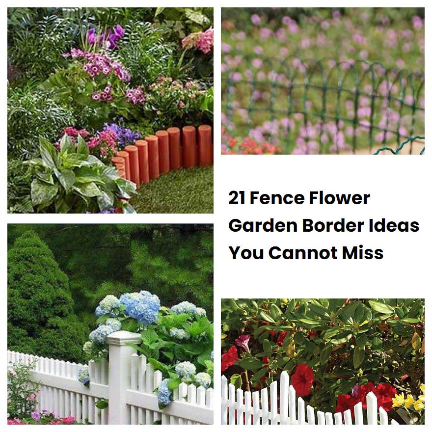 21 Fence Flower Garden Border Ideas You Cannot Miss Sharonsable 9444