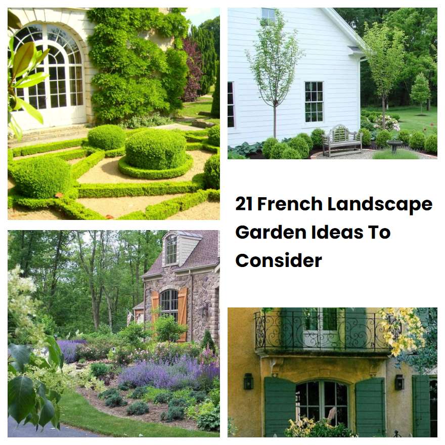 21 French Landscape Garden Ideas To Consider