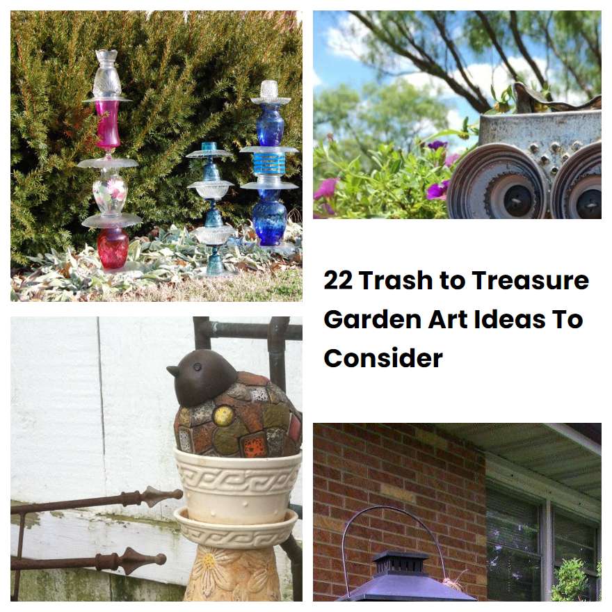 22 Trash to Treasure Garden Art Ideas To Consider | SharonSable