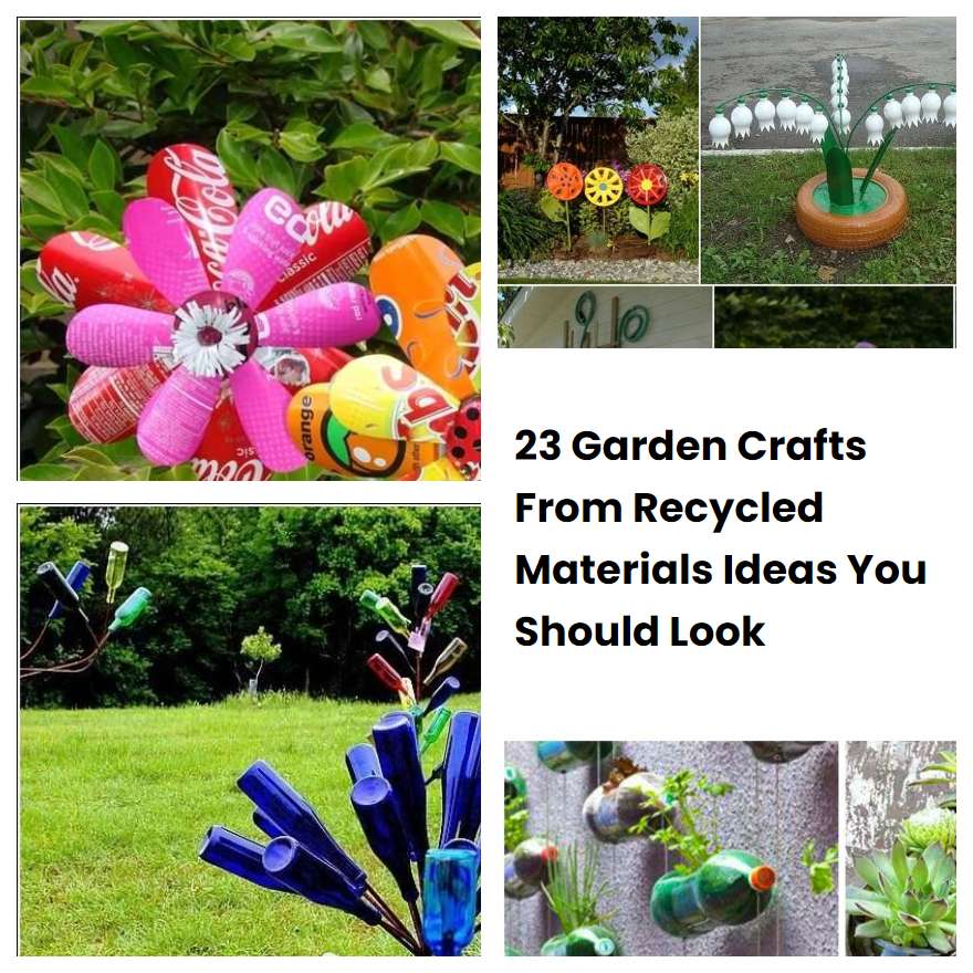 23 Garden Crafts From Recycled Materials Ideas You Should Look ...